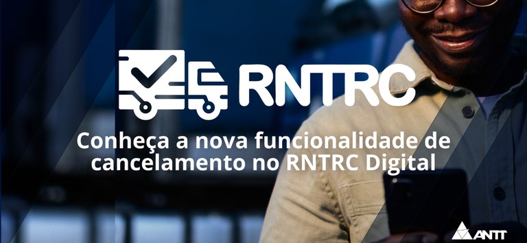 ANTT disponibiliza nova funcionalidade de cancelamento no RNTRC Digital